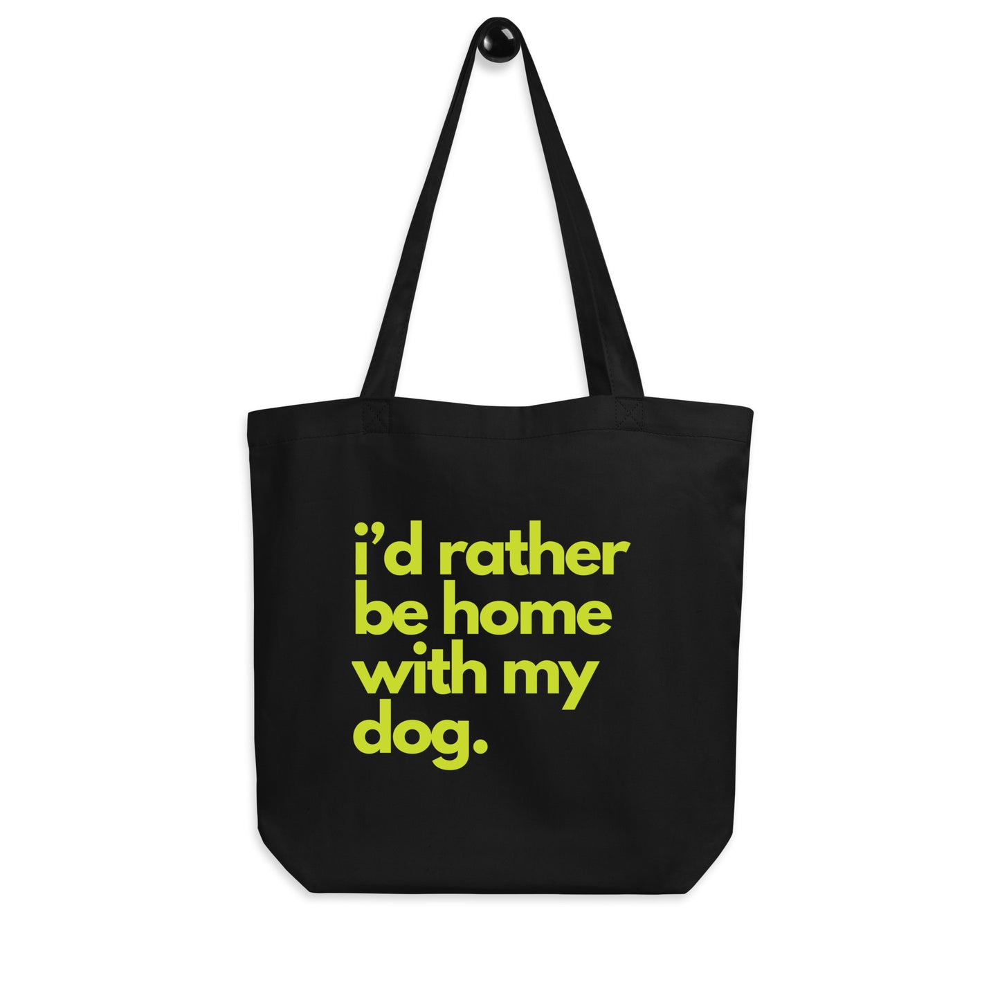 I'd Rather Be Home with My Dog Eco Tote Bag