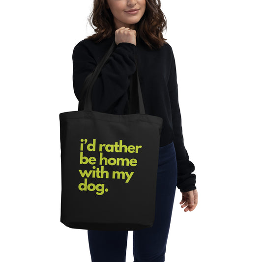 I'd Rather Be Home with My Dog Eco Tote Bag