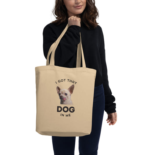 I Got That Dog in Me Eco Tote Bag