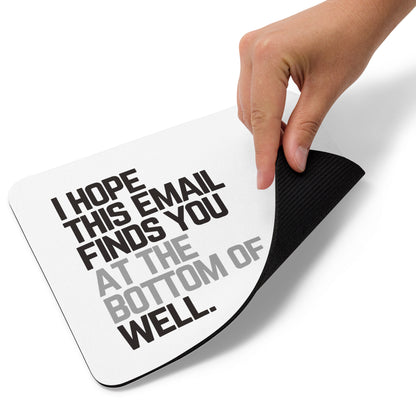 I Hope This Email Finds You Mouse Pad