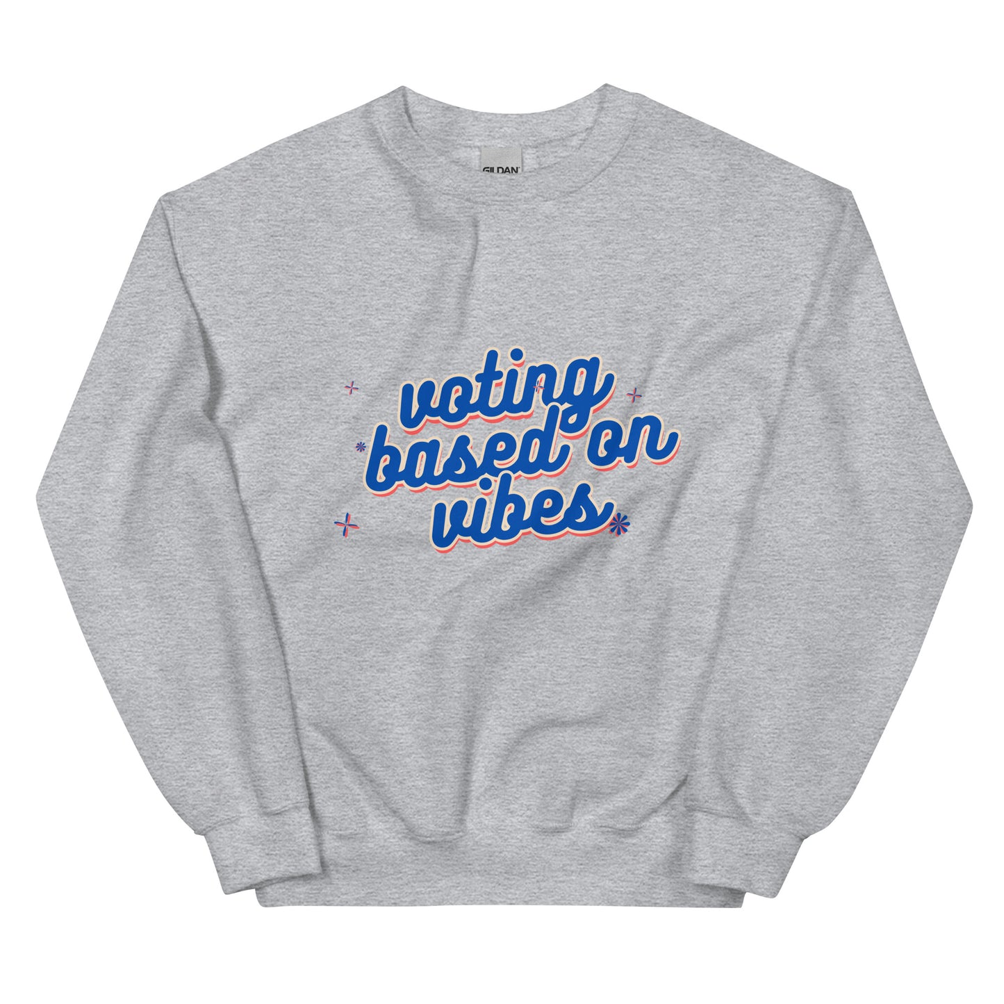 Voting Based on Vibes Unisex Sweatshirt