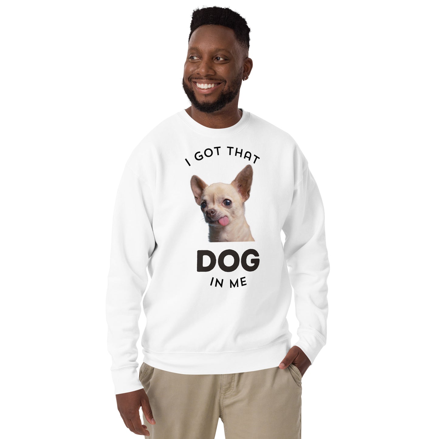 I Got That Dog in Me Unisex Premium Sweatshirt