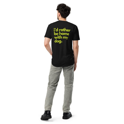 I'd Rather Be Home with My Dog Unisex Premium T-Shirt