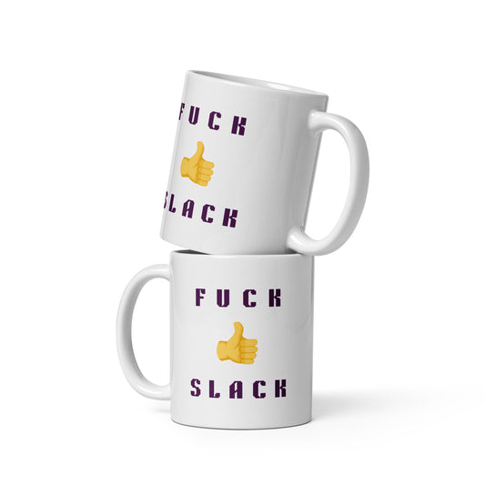 F*ck Slack White Glossy Mug