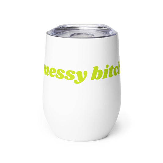 Messy B*tch Wine Tumbler